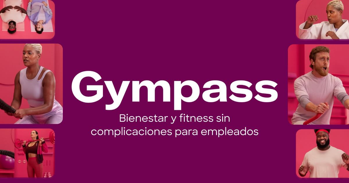 Gympass: y fitness sin complicaciones para empleados